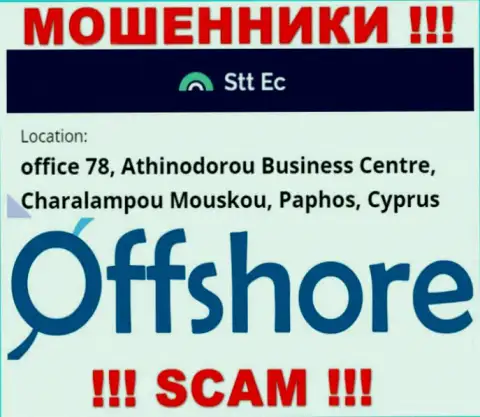 Очень рискованно взаимодействовать, с такими internet-обманщиками, как контора STTEC, ведь скрываются они в оффшоре - офис 78, бизнес-центр Атхинодороу, Чаралампою Моюскою, Пафос, Кипр