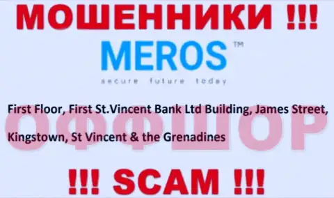 Постарайтесь держаться как можно дальше от офшорных интернет-мошенников MerosTM ! Их адрес - First Floor, First St.Vincent Bank Ltd Building, James Street, Kingstown, St Vincent & the Grenadines
