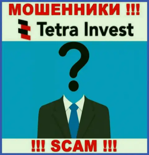 Не работайте совместно с интернет-мошенниками Тетра Инвест - нет информации об их непосредственном руководстве