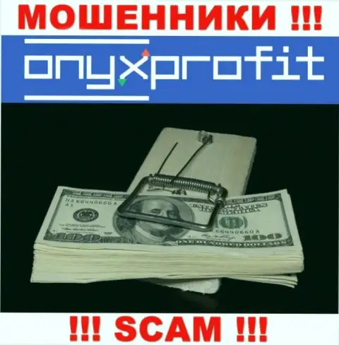Работая совместно с дилинговой организацией Onyx Profit Вы не выведете ни копеечки - не вводите дополнительно деньги