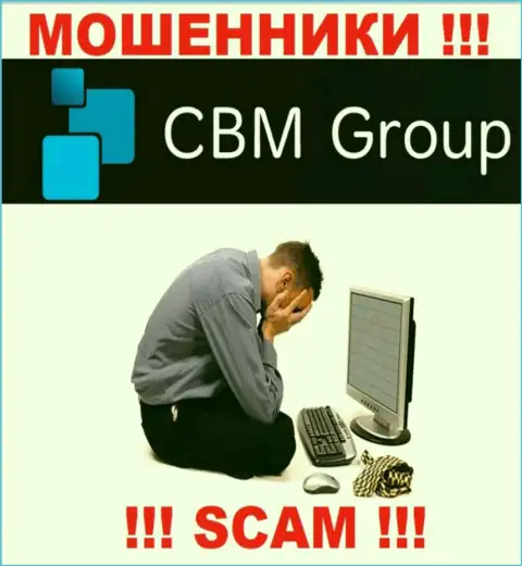 Если вдруг интернет обманщики CBM-Group Com Вас обворовали, попытаемся оказать помощь
