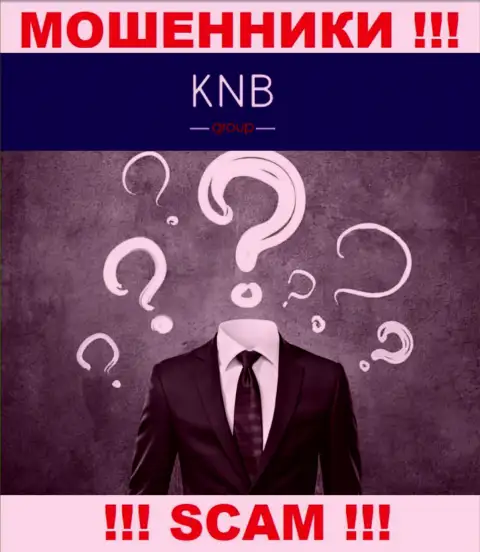 Нет возможности разузнать, кто именно является непосредственными руководителями конторы KNB Group - это однозначно махинаторы