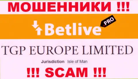 С мошенником Bet Live довольно опасно работать, они зарегистрированы в офшорной зоне: Isle of Man